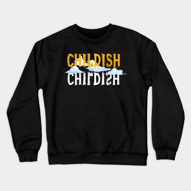 tgf childish Crewneck Sweatshirt by SurpriseART